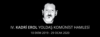 IV. Kadri Erol Yoldaş Komünist Hamlesi  10 Ekim 2019 - 29 Ocak 2020